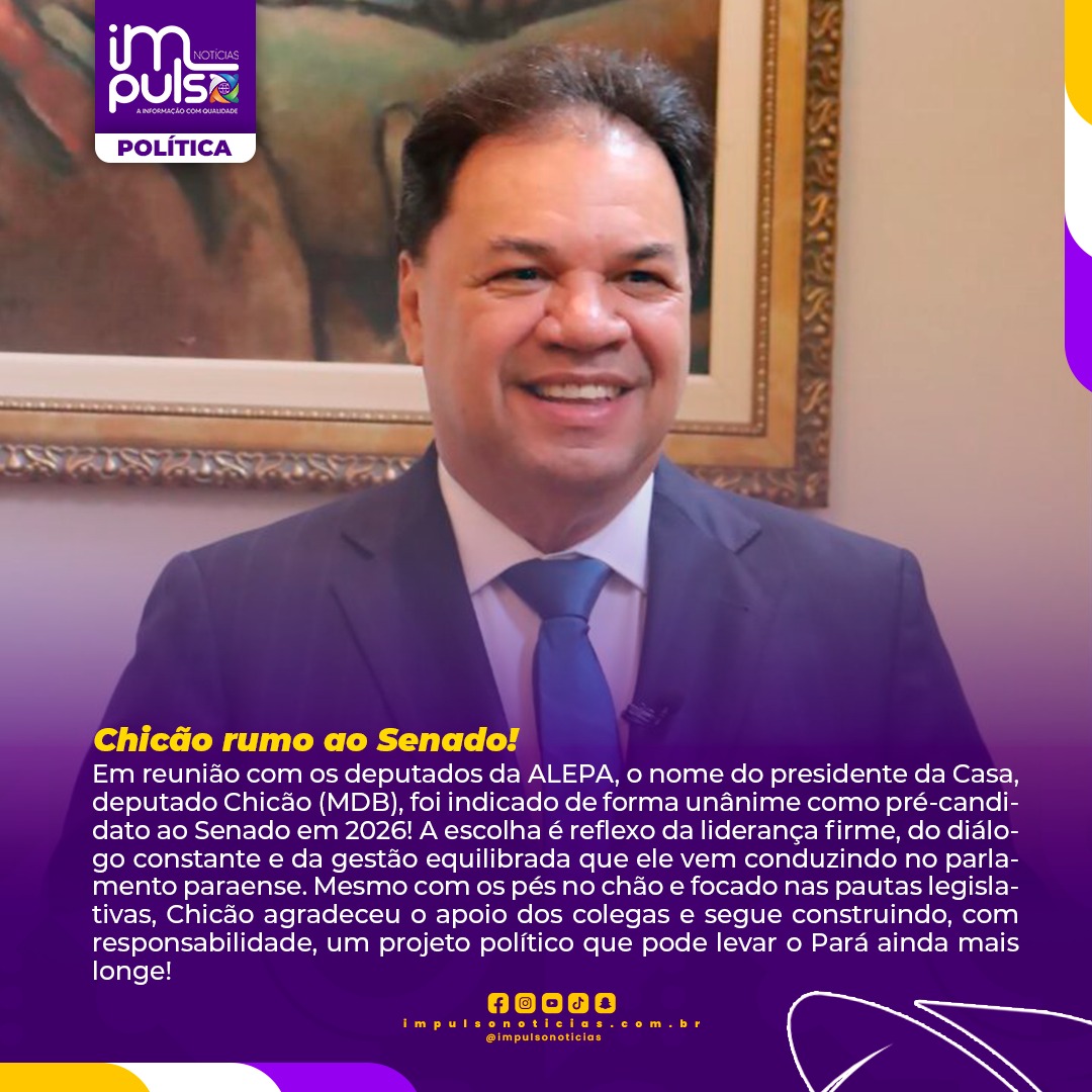 Deputado Chicão desponta como nome de consenso para o Senado em 2026