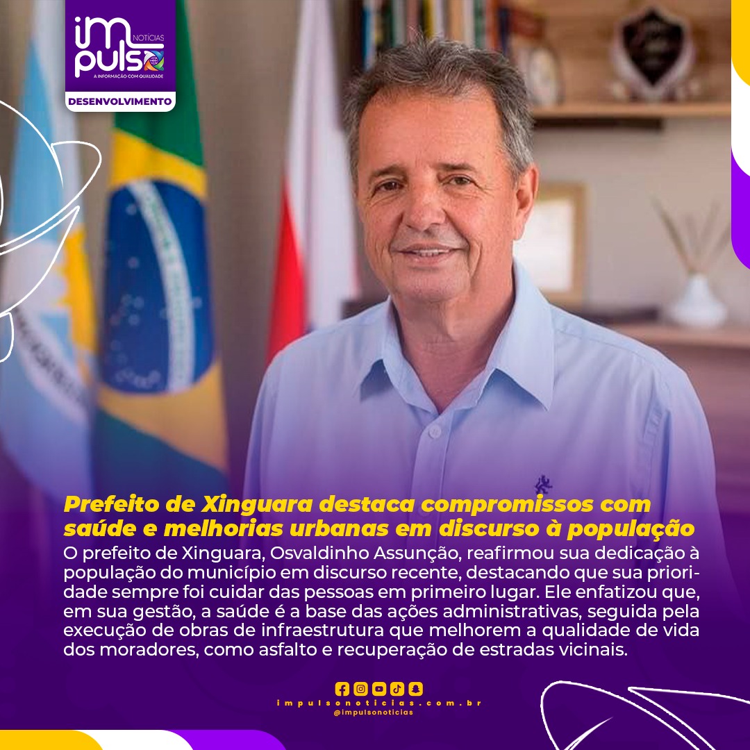 Prefeito de Xinguara destaca compromissos com saúde e melhorias urbanas em discurso à população