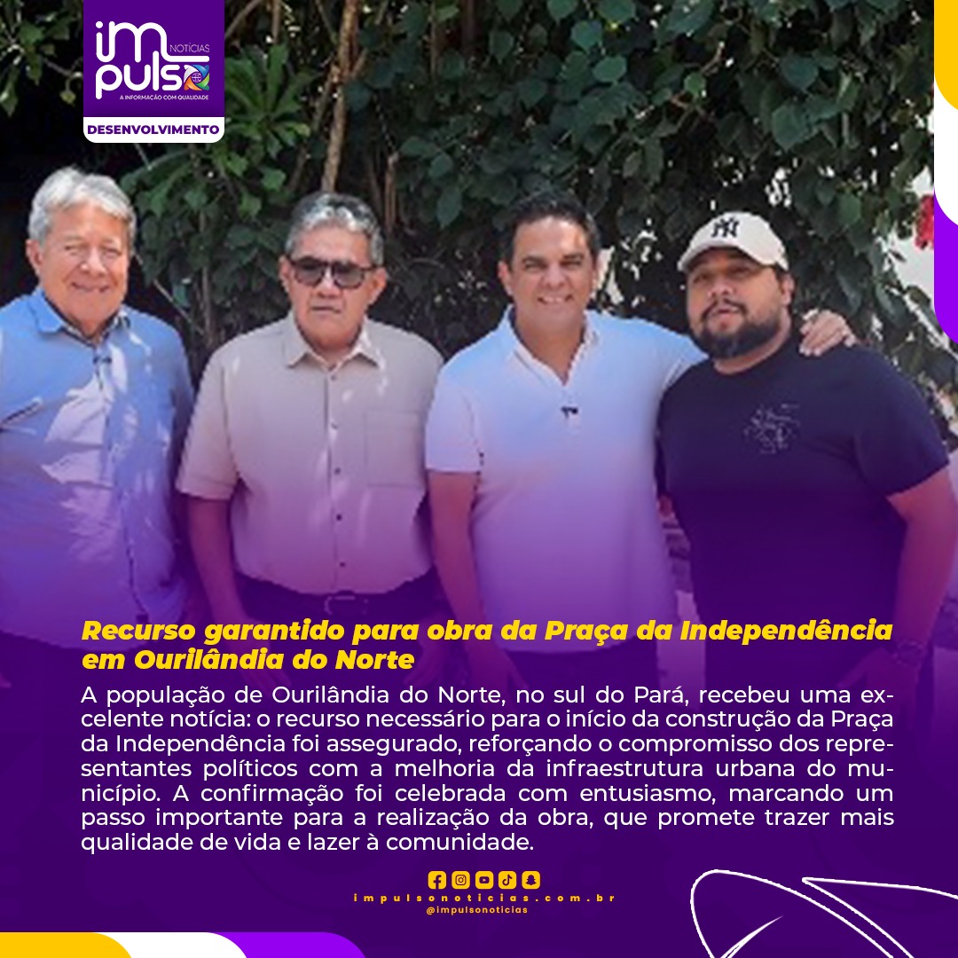 Recurso garantido para obra da Praça da Independência em Ourilândia do Norte