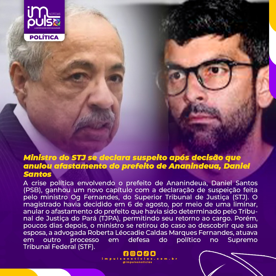 Ministro do STJ se declara suspeito após decisão que anulou afastamento do prefeito de Ananindeua, Daniel Santos