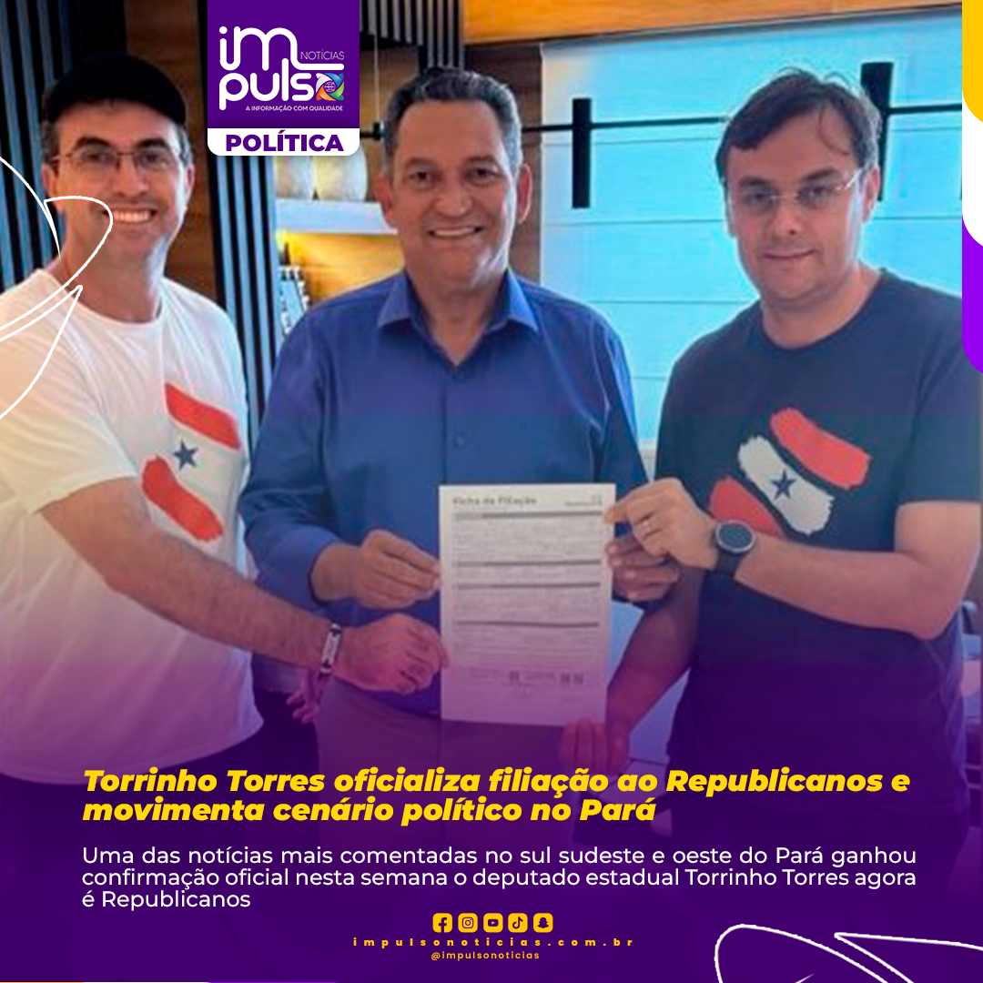 Torrinho Torres oficializa filiação ao Republicanos e movimenta cenário político no Pará